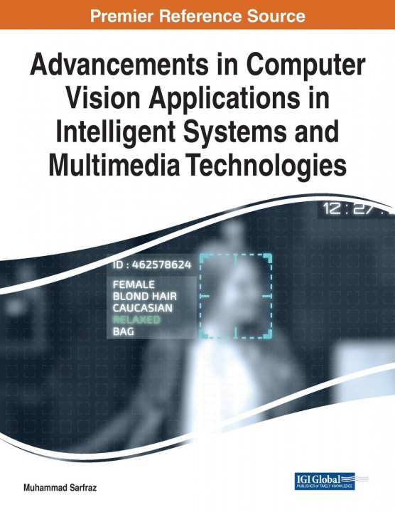 Knjiga Advancements in Computer Vision Applications in Intelligent Systems and Multimedia Technologies Muhammad Sarfraz