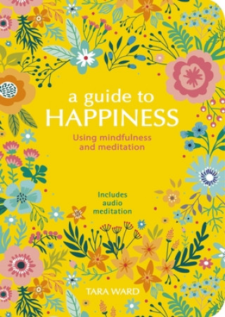 Book A Guide to Happiness: Using Mindfulness and Meditation 