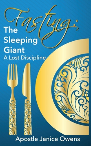 Knjiga Fasting: The Sleeping Giant: A Lost Discipline Apostle Dr Janice Owens