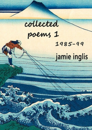 Βιβλίο Collected Poems 1 1985-99 Jamie Inglis