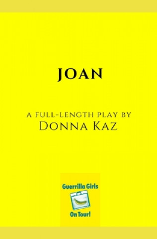 Carte Joan: A Full-Length Play Donna Kaz