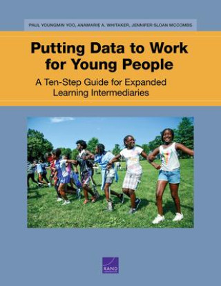 Kniha Putting Data to Work for Young People: A Ten-Step Guide for Expanded Learning Intermediaries Anamarie A. Whitaker