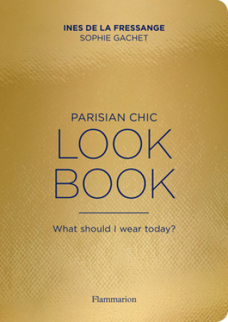 Könyv Parisian Chic Look Book: What Should I Wear Today? Sophie Gachet