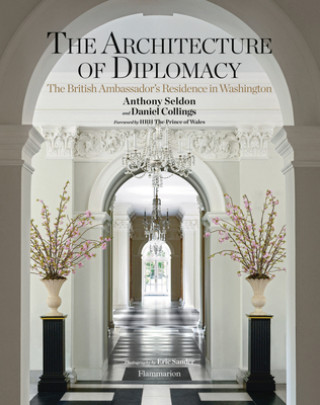 Kniha The Architecture of Diplomacy: The British Ambassador's Residence in Washington Daniel Collings