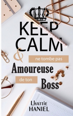 Kniha Keep calm & ne tombe pas amoureuse de ton boss 