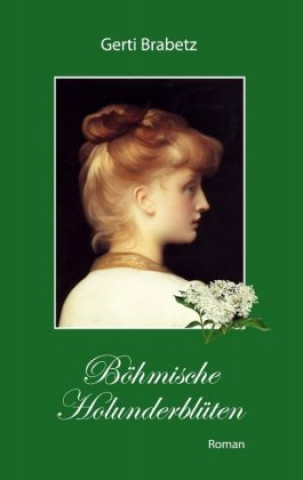 Buch Boehmische Holunderbluten Gerti Brabetz