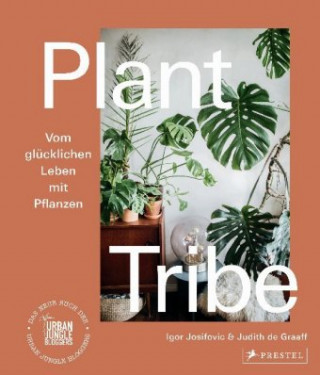 Kniha Plant Tribe: Vom glücklichen Leben mit Pflanzen Judith De Graaff