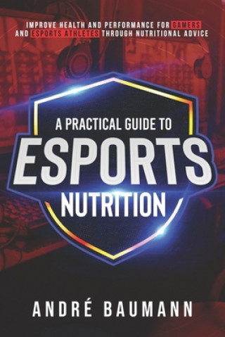 Kniha A Practical Guide to Esports Nutrition 