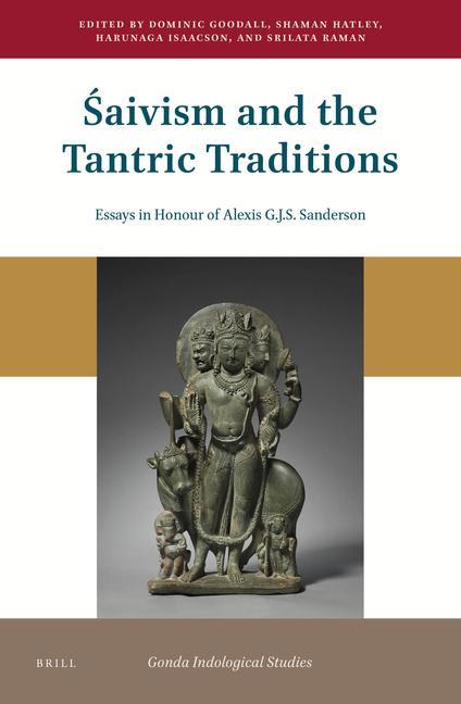 Książka &#346;aivism and the Tantric Traditions: Essays in Honour of Alexis G.J.S. Sanderson 