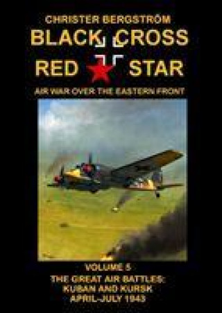 Carte Black Cross Red Star  Air War Over the Eastern Front Christer Bergstrom