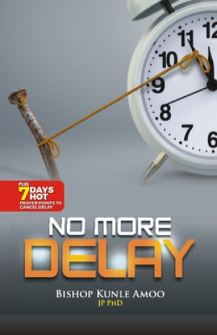 Knjiga No more delay Bishop Kunle Amoo