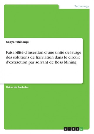 Книга Faisabilité d'insertion d'une unité de lavage des solutions de lixiviation dans le circuit d'extraction par solvant de Boss Mining 