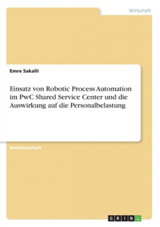 Carte Einsatz von Robotic Process Automation im PwC Shared Service Center und die Auswirkung auf die Personalbelastung 