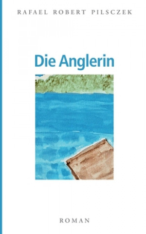 Knjiga Anglerin Rafael R. Pilsczek