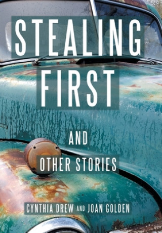 Carte Stealing First and Other Stories Joan Golden