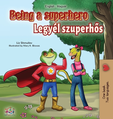 Könyv Being a Superhero (English Hungarian Bilingual Book) Kidkiddos Books