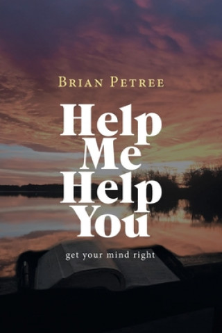 Knjiga Help Me Help You Brian Petree