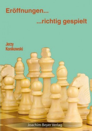 Kniha Eröffnungen - richtig gespielt Jerzy Konikowski