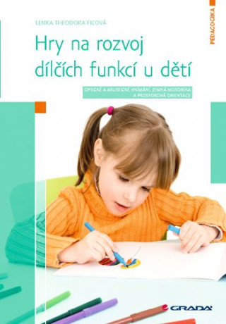 Kniha Hry na rozvoj dílčích funkcí u dětí Lenka Ficová