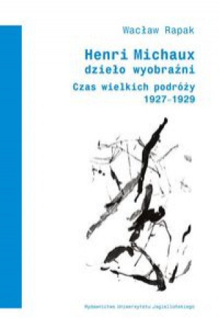 Kniha Henri Michaux Dzieło wyobraźni Rapak Wacław