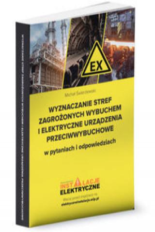 Kniha Wyznaczanie stref zagrożonych wybuchem i elektryczne urządzenia przeciwwybuchowe w pytaniach i odpowiedziach Świerżewski Michał
