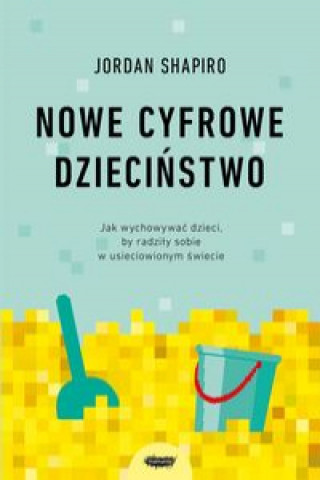 Carte Nowe cyfrowe dzieciństwo. Shapiro Jordan