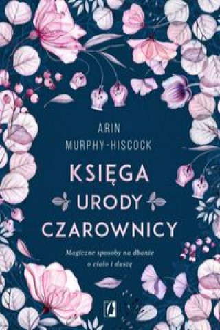 Книга Księga urody czarownicy Murphy-Hiscock Arin