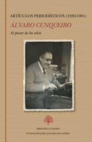 Könyv Al pasar de los años. Artículos periodísticos (1930-1981) ALVARO CUNQUEIRO