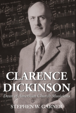 Knjiga Clarence Dickinson Stephen W. Garner