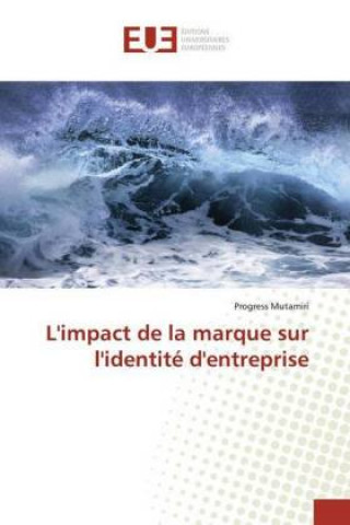 Knjiga L'impact de la marque sur l'identité d'entreprise Progress Mutamiri