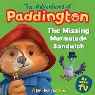 Könyv Adventures of Paddington: The Missing Marmalade Sandwich: A lift-the-flap book 