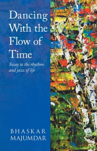 Carte Dancing With the Flow of Time Bhaskar Majumdar