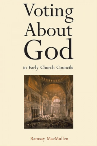 Kniha Voting About God in Early Church Councils Ramsay MacMullen