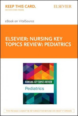 Könyv Nursing Key Topics Review: Pediatrics - Elsevier eBook on Vitalsource (Retail Access Card) 