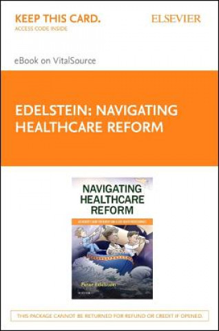 Kniha Navigating Healthcare Reform - Elsevier eBook on Vitalsource (Retail Access Card): An Insider's Guide for Nurses and Allied Health Professionals 