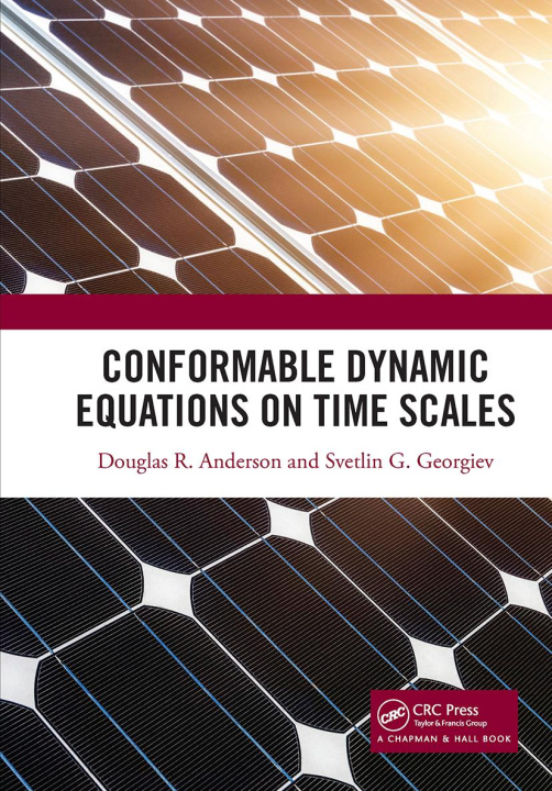 Książka Conformable Dynamic Equations on Time Scales Douglas R. Anderson