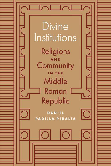 Book Divine Institutions Dan-el Padilla Peralta