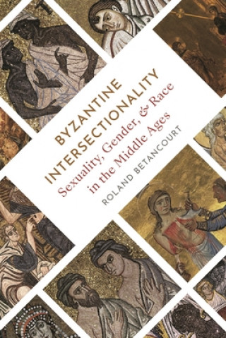 Kniha Byzantine Intersectionality Roland Betancourt