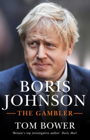 Livre Boris Johnson Tom Bower