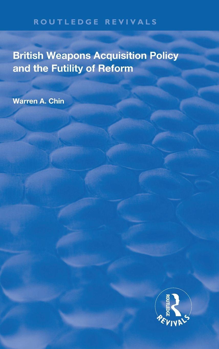Carte British Weapons Acquisition Policy and the Futility of Reform WARREN A. CHIN