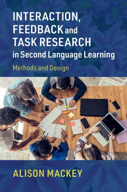 Book Interaction, Feedback and Task Research in Second Language Learning ALISON MACKEY