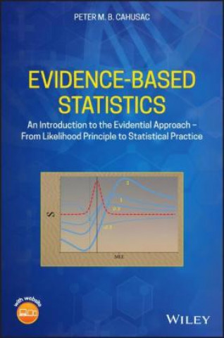 Kniha Evidence-Based Statistics - An Introduction to the  Evidential Approach - from Likelihood Principle to Statistical Practice Peter M. B. Cahusac