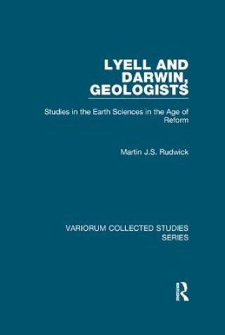 Könyv Lyell and Darwin, Geologists MARTIN J.S. RUDWICK