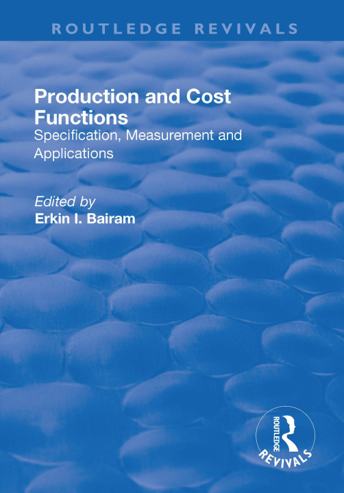 Knjiga Production and Cost Functions: Specification, Measurement and Applications ERKIN BAIRAM
