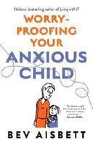 Knjiga Worry-Proofing Your Anxious Child Bev Aisbett
