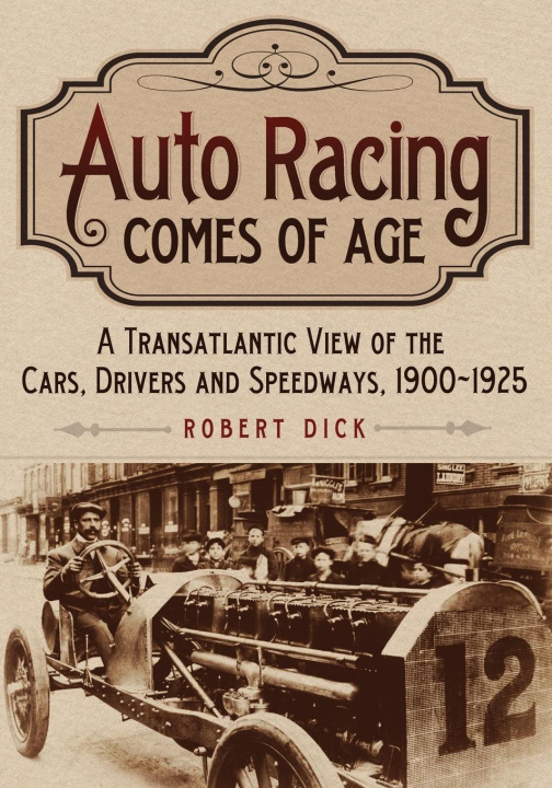 Könyv Auto Racing Comes of Age Robert Dick