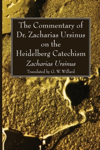 Książka Commentary of Dr. Zacharias Ursinus on the Heidelberg Catechism 