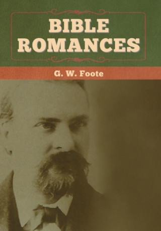 Kniha Bible Romances G W Foote