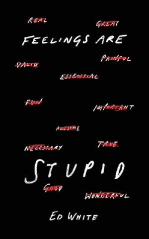 Buch Feelings Are Stupid ED WHITE