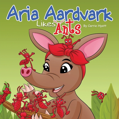 Libro Aria Aardvark Likes Ants Carrie Ann Hyatt